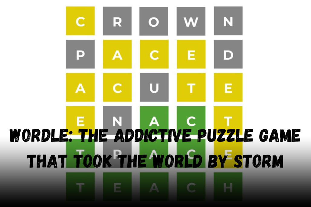 Wordle: The Addictive Puzzle Game That Took the World by Storm