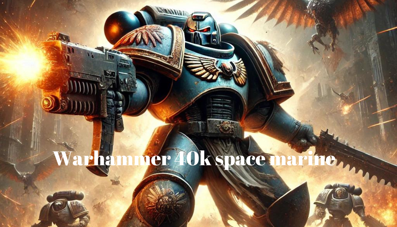 warhammer 40k space marine