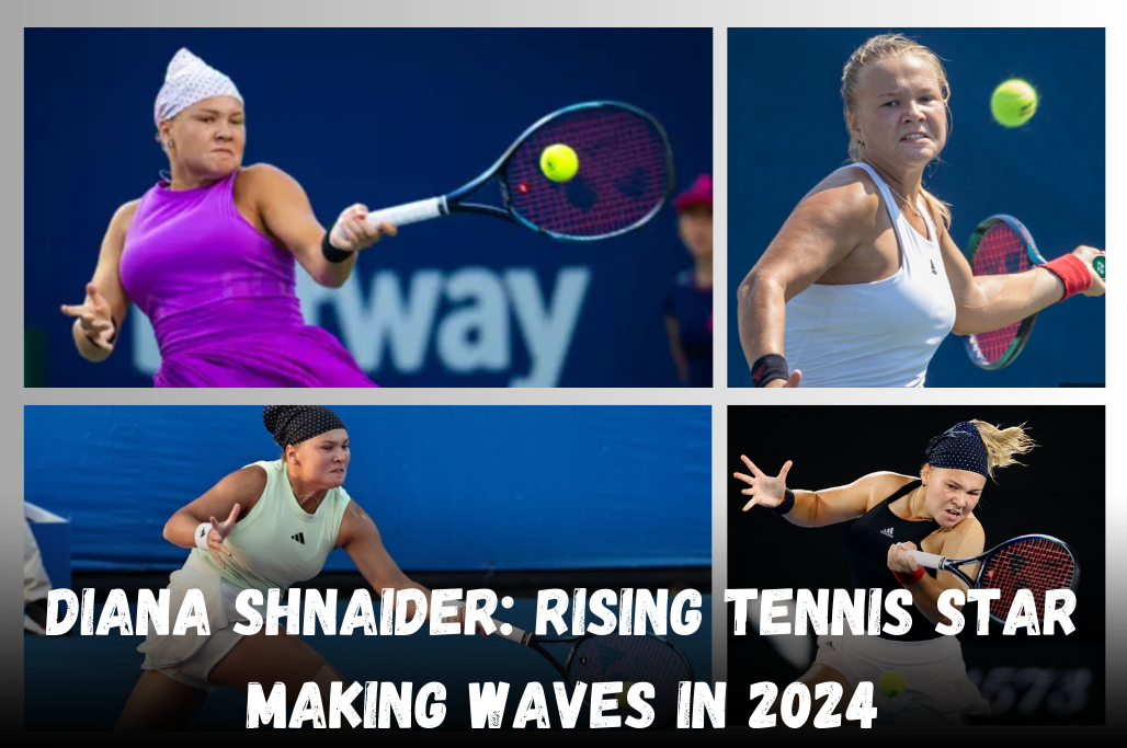 Diana Shnaider: Rising Tennis Star Making Waves in 2024
