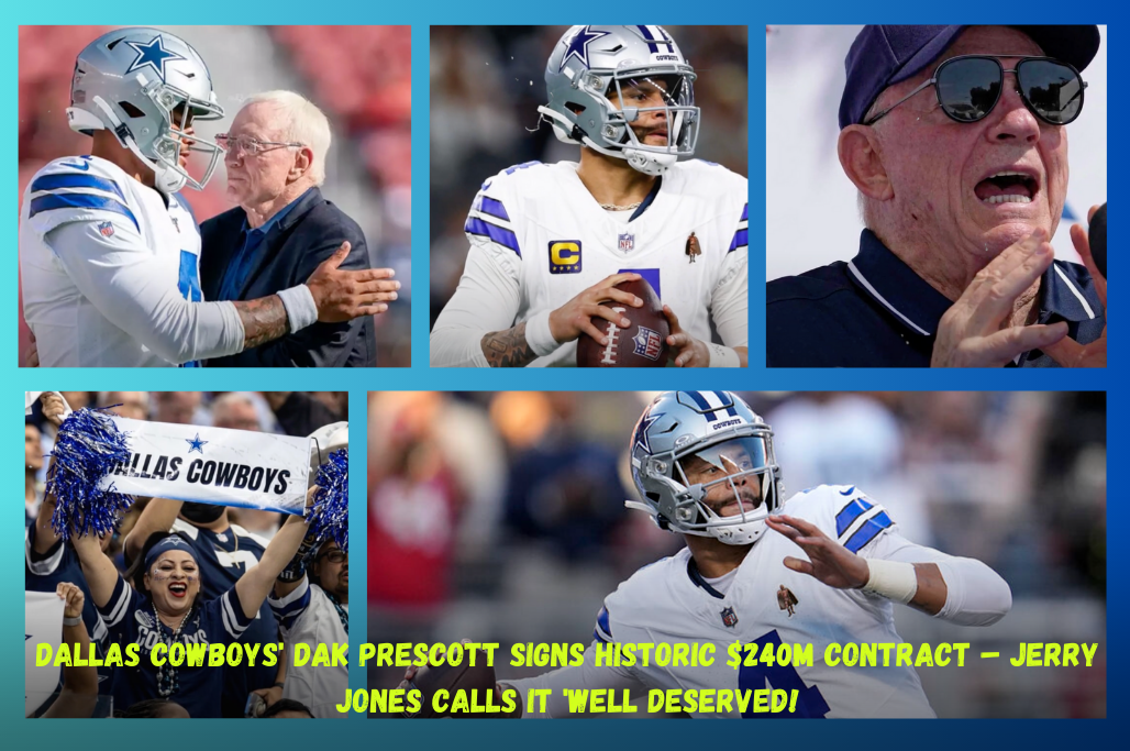 Dallas Cowboys' Dak Prescott Signs Historic $240M Contract – Jerry Jones Calls It 'Well Deserved!