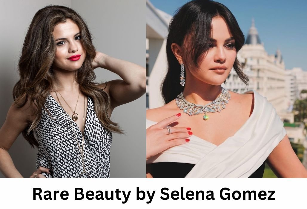 Rare Beauty by Selena Gomez Embracing Self-Love and Mental Health Advocacy